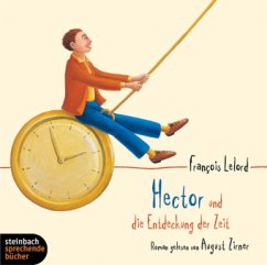 Hector und die Entdeckung der Zeit / Hector Bd.3 (4 Audio-CDs) - Lelord, François