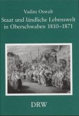 Staat und ländliche Lebenswelt in Oberschwaben 1810-1871