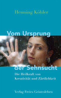 Vom Ursprung der Sehnsucht - Köhler, Henning