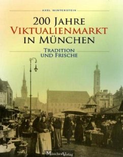 200 Jahre Viktualienmarkt in München - Winterstein, Axel