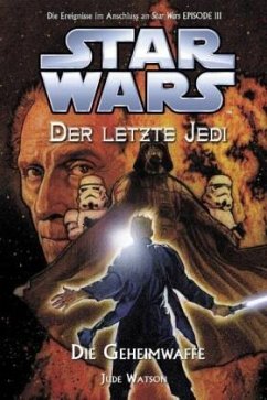 Die Geheimwaffe / Star Wars - Der letzte Jedi Bd.7 - Watson, Jude