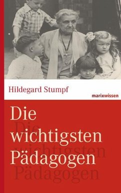 Die wichtigsten Pädagogen - Wirries, Michael;Kruhöffer, Bettina;Stumpf, Hildegard