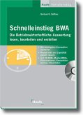 Schnelleinstieg BWA - Die Betriebswirtschaftliche Auswertung lesen und beurteilen Schnelleinstieg BWA - Die Betriebswirtschaftliche Auswertung lesen und beurteilen