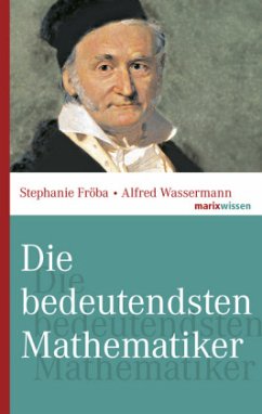 Die bedeutendsten Mathematiker - Fröba, Stephanie;Wassermann, Alfred