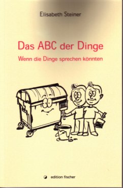 Das ABC der Dinge - Steiner, Elisabeth