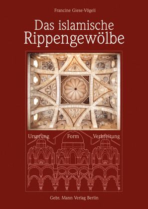 Das islamische Rippengewölbe Das islamische Rippengewölbe