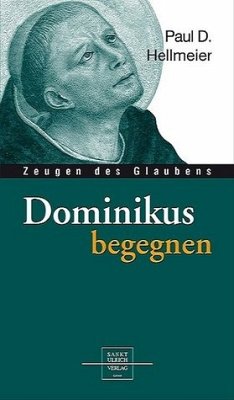 Dominikus begegnen (Zeugen des Glaubens) Paul D. Hellmeier - Paul D. Hellmeier