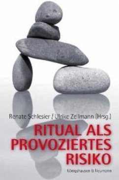Ritual als provoziertes Risiko - Schlesier, Renate / Zellmann, Ulrike (Hgg.)