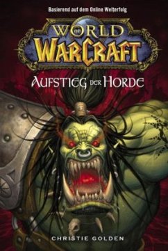 Der Aufstieg der Horde / World of Warcraft Bd.2 - Golden, Christie