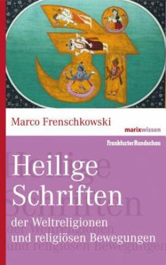Heilige Schriften der Weltreligionen und religiösen Bewegungen - Frenschkowski, Marco