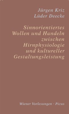 Sinnorientiertes Wollen und Handeln zwischen Hirnphysiologie und kultureller Gestaltungsleistung - Kriz, Jürgen;Deecke, Lüder