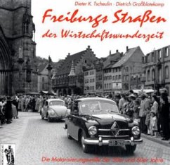 Freiburgs Straßen der Wirtschaftswunderzeit - Tscheulin, Dieter K.; Großblotekamp, Dietrich