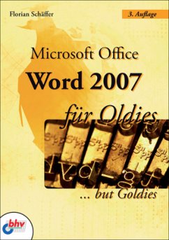 Microsoft Office Word 2007 für Oldies . . . but Goldies, m. CD-ROM - Schäffer, Florian