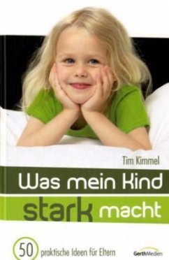 Was mein Kind stark macht - Kimmel, Tim