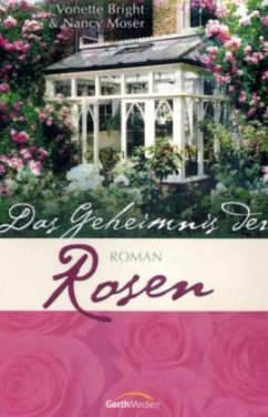 Das Geheimnis der Rosen - Bright, Vonette; Moser, Nancy