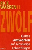 Zwölf - Gottes Antworten auf brennende Lebensfragen