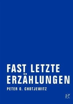 Fast letzte Erzählungen - Chotjewitz, Peter O.