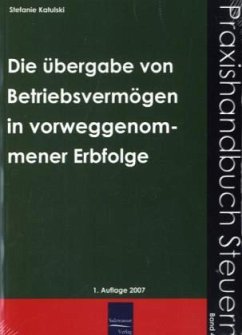 Die Übergabe von Betriebsvermögen im Wege der vorweggenommenen Erbfolge - Katulski, Stefanie