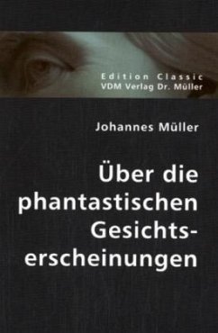 Über die phantastischen Gesichtserscheinungen - Müller, Johannes
