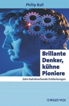 Brillante Denker, kühne Pioniere - Ball, Philip