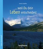 ... weil du dein Leben entscheidest