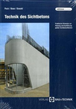 Technik des Sichtbetons - Peck, Martin; Bose, Thomas; Bosold, Diethelm