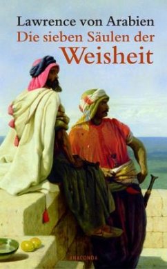 Die sieben Säulen der Weisheit - Lawrence, Thomas Edward (von Arabien)