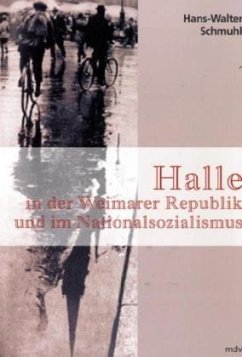 Halle in der Weimarer Republik und im Nationalsozialismus - Schmuhl, Hans-Walter