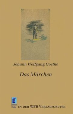Das Märchen - Goethe, Johann Wolfgang von