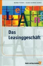 Das Leasinggeschäft - Peters, Bernd / Schmid-Burgk, Klaus