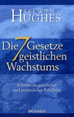 Die 7 Gesetze geistlichen Wachstums - Hughes, Selwyn