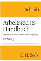 Arbeitsrechts-Handbuch - Schaub, Günter (Bearb.) / Koch, Ulrich / Linck, Rüdiger / Vogelsang, Hinrich