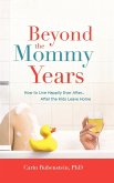 Beyond the Mommy Years