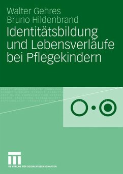 Identitätsbildung und Lebensverläufe bei Pflegekindern - Gehres, Walter;Hildenbrand, Bruno