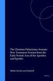 The Christian Palestinian Aramaic New Testament Version from the Early Period: Acts of the Apostles and Epistles