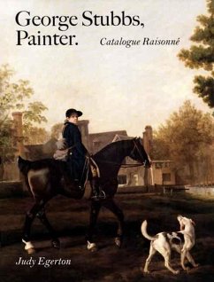 George Stubbs, Painter: Catalogue Raisonné - Egerton, Judy