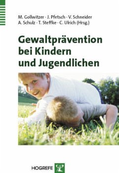 Gewaltprävention bei Kindern und Jugendlichen - Gollwitzer, Mario / Pfetsch, Jan / Schneider, Vera / Schulz, André / Steffke, Tabea / Ulrich, Christiane (Hgg.)