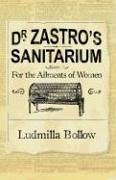 Dr. Zastro?s Sanitarium ? for the Ailments of Women - Bollow, Ludmilla