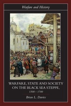 Warfare, State and Society on the Black Sea Steppe, 1500-1700 - Davies, Brian