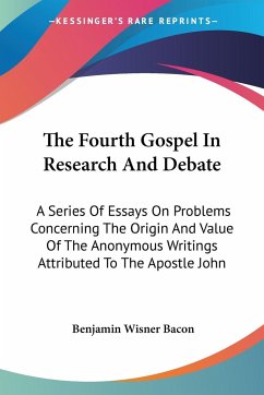 The Fourth Gospel In Research And Debate - Bacon, Benjamin Wisner