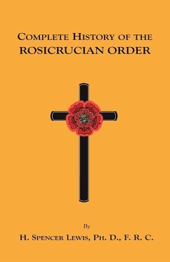 Complete History of the Rosicrucian Order - Lewis, H. Spencer