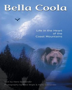 Bella Coola: Life in the Heart of the Coastal Mountains - Granander, Hans