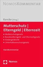 Mutterschutz - Elterngeld - Elternzeit - Rancke, Friedbert (Hrsg.) Mutterschutz - Elterngeld - Elternzeit - Rancke, Friedbert (Hrsg.)