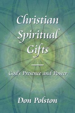 Christian Spiritual Gifts -: God's Presence and Power - Polston, Don