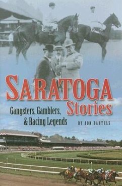 Saratoga Stories: Gangsters, Gamblers & Racing Legends - Bartels, Jon