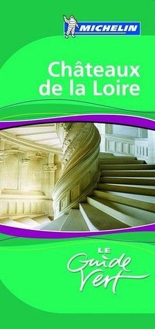 Michelin Chateaux de la Loire (Michelin Green Guides)