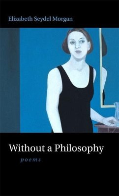 Without a Philosophy - Morgan, Elizabeth Seydel