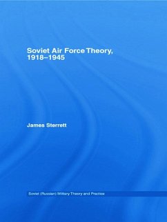 Soviet Air Force Theory, 1918-1945 - Sterrett, James