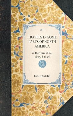 TRAVELS IN SOME PARTS OF NORTH AMERICA~in the Years 1804, 1805, & 1806 - Robert Sutcliff