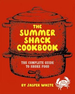 The Summer Shack Cookbook: The Complete Guide to Shore Food - White, Jasper